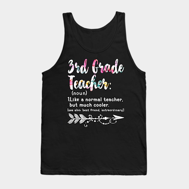 Third 3rd Grade Teacher Definition Shirt Teacher Team Flower Tank Top by JensAllison